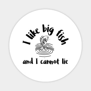 I like big fish and I cannot lie Magnet